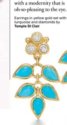  ?? by Temple St Clair ?? Earrings in yellow gold set with turquoise and diamonds