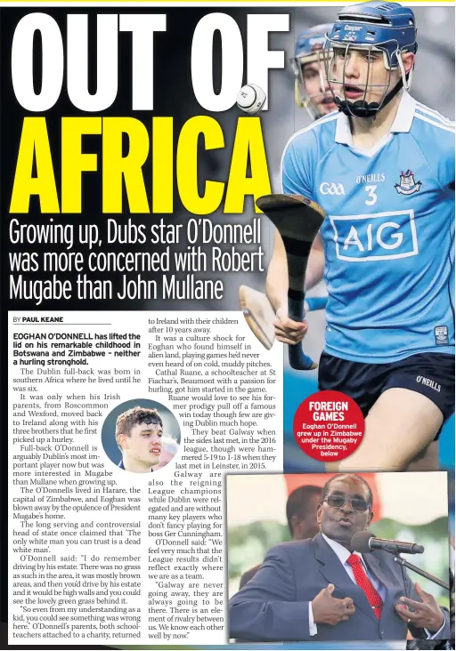  ??  ?? FOREIGN GAMES Eoghan O’donnell grew up in Zimbabwe under the Mugaby Presidency, below