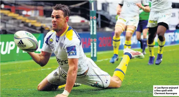  ??  ?? > Lee Byrne enjoyed a fine spell with Clermont Auvergne