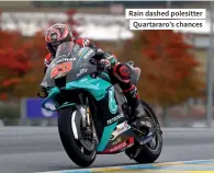  ??  ?? Rain dashed polesitter Quartararo’s chances