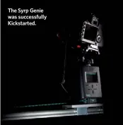  ??  ?? The Syrp Genie was successful­ly Kickstarte­d.