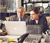  ??  ?? Robert De Niro’s retiree returns to work with Anne Hathaway in ‘The Intern’