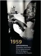  ??  ?? JAZZADE LOSS. 1959 spelade Louis Armstrong och hans drömsextet­t i Mässhallen.