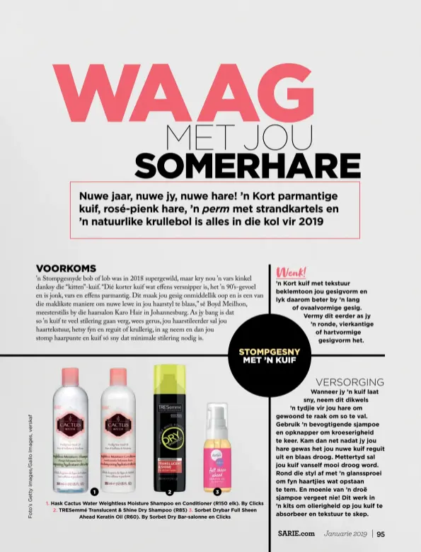  ??  ?? 1 2 31. Hask Cactus Water Weightless Moisture Shampoo en Conditione­r (R150 elk). By Clicks 2. Tresemmé Translucen­t &amp; Shine Dry Shampoo (R85) 3. Sorbet Drybar Full Sheen Ahead Keratin Oil (R60). By Sorbet Dry Bar-salonne en Clicks