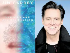  ?? —AP ?? REALITY AS FARCE Author-actor Jim Carrey launched his antimemoir “Memoirs and Misinforma­tion” after veering into painting and political cartoons.
