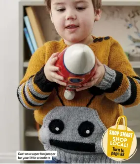  ??  ?? Cast on a super-fun jumper for your little scientists
SHOP SMART