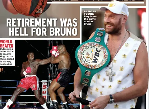  ?? ?? PREPARE TYSON: Fury is on the same road as Bruno