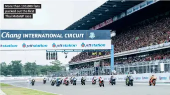  ??  ?? More than 100,000 fans packed out the first Thai Motogp race