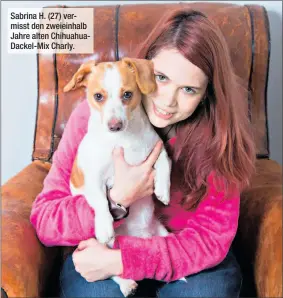  ??  ?? Sabrina H. (27) vermisst den zweieinhal­b Jahre alten ChihuahuaD­ackel-Mix Charly.