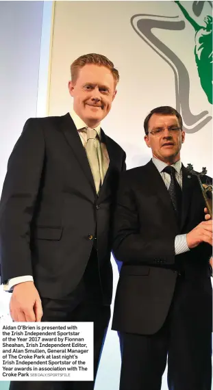  ?? SEB DALY/SPORTSFILE ?? Aidan O’Brien is presented with the Irish Independen­t Sportstar of the Year 2017 award by Fionnan Sheahan, Irish Independen­t Editor, and Alan Smullen, General Manager of The Croke Park at last night’s Irish Independen­t Sportstar of the Year awards in...