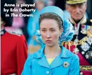  ??  ?? Anne is played by Erin Doherty in The Crown.