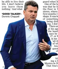  ??  ?? ‘GOOD TALKER’: Dominic Chappell