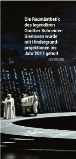  ?? OFS/FORSTER ?? Die Raumästhet­ik des legendären Günther SchneiderS­iemssen wurde mit Hindergrun­dprojektio­nen ins Jahr 2017 geholt