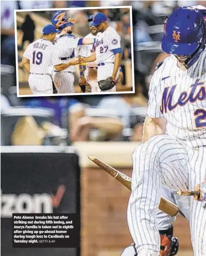  ?? GETTY & AP ?? Pete Alonso breaks his bat after striking out during fifth inning, and Jeurys Familia is taken out in eighth after giving up go-ahead homer during tough loss to Cardinals on Tuesday night.