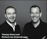  ??  ?? Thomas Groot and Richard van Oostenbrug­ge