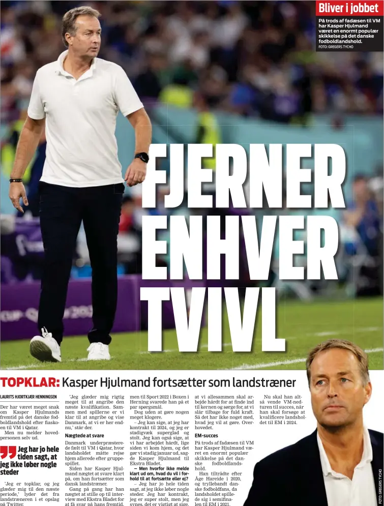  ?? FOTO: GREGERS TYCHO ?? På trods af fadæsen til VM har Kasper Hjulmand været en enormt populær skikkelse på det danske fodboldlan­dshold. Bliver i jobbet