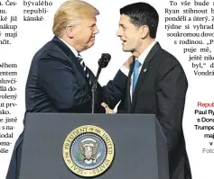  ?? Foto: ČTK ?? Republikán­i Paul Ryan se s Donaldem Trumpem nemají příliš v lásce.