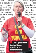  ??  ?? NUT president Louise Regan speaks at a teachers rally