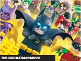  ??  ?? THE LEGO BATMAN MOVIE