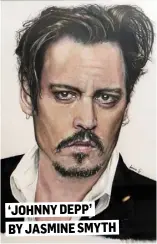  ??  ?? ‘JOHNNY DEPP’ BY JASMINE SMYTH