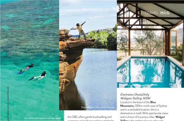  ??  ?? Lizard Island’s aquatic wonder world. East Alligator River in the Kakadu. Scenic luxury at Wolgan Valley Resort.