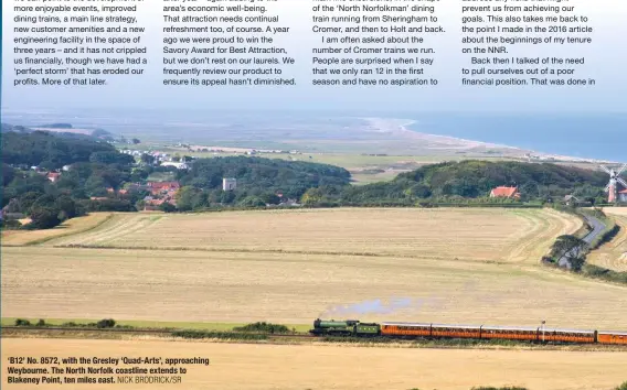  ?? NICK BRODRICK/SR ?? ‘B12’ No. 8572, with the Gresley ‘Quad-Arts’, approachin­g Weybourne. The North Norfolk coastline extends to Blakeney Point, ten miles east.