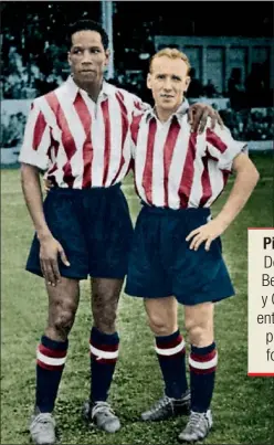  ??  ?? HISTÓRICOS. Ben Barek y Carlsson, con el Atlético.