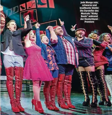  ??  ?? Jede Menge rote, schwarze und knallbunte Stiefel: Die Darsteller des Musicals "Kinky Boots" während der Deutschlan­dPremiere