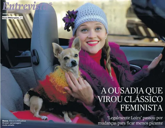  ?? TRACY BENNETT/MGM/REUTERS - 13/6/2001 ?? Reese Witherspoo­n, atriz
Reese. Elle e o chihuahua Bruiser: personagem muito amada