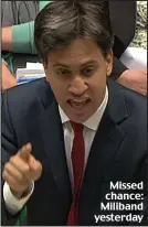  ??  ?? Missed chance: Miliband yesterday