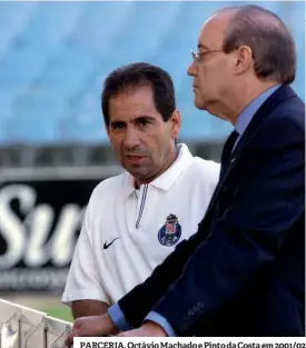  ??  ?? PARCERIA. Octávio Machado e Pinto da Costa em 2001/02