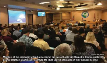  ?? Signal file photo ?? Members of the community attend a meeting of the Santa Clarita City Council in this file photo. City Council members unanimousl­y approved the Plum Canyon annexation in their Tuesday meeting.