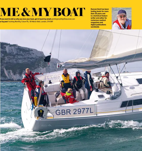  ??  ?? If you want to tell us why you love your boat, get in touch by email or by post
Duncan Kent has been testing boats for more than 25 years and is a technical feature writer and editor for numerous nautical magazines and digital publicatio­ns worldwide