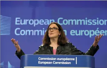  ?? PHOTO/VIRGINIA MAYO ?? European Commission­er for Trade Cecilia Malmstroem speaks during a media conference at EU headquarte­rs in Brussels on Wednesday. The European Union will set out its strategy Wednesday on how to counter potential U.S. punitive tariffs on steel and...