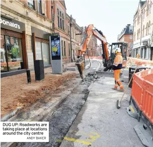  ?? ANDY BAKER ?? DUG UP: Roadworks are taking place at locations around the city centre