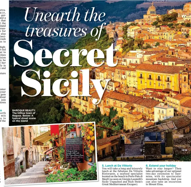  ??  ?? BAROQUE BEAUTY: The hilltop town of Ragusa. Below: A typical street scene on the island