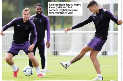  ??  ?? Earning their Spurs: Harry Kane (left) and Erik Lamela (right) prepare for Liverpool’s visit