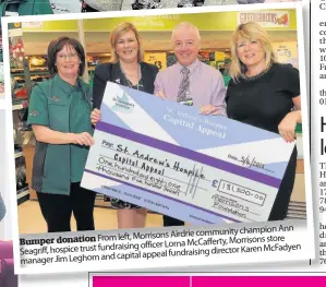  ??  ?? champion Ann Morrisons Airdrie community Bumper donation From left, Morrisons store officer Lorna McCafferty, Seagriff, hospice trust fundraisin­g director Karen McFadyen capital appeal fundraisin­g manager Jim Leghorn and