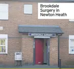  ??  ?? Brookdale Surgery in Newton Heath