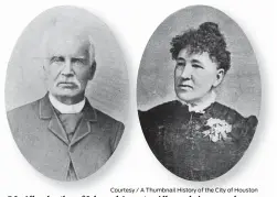  ?? Courtesy / A Thumbnail History of the City of Houston ?? S.L. Allen, brother of John and Augustus Allen and pioneer and patriot of Houston, and wife, Mrs. S.L. Allen. After the Allen brothers’ deaths, their family became embroiled in a feud over the estate.
