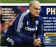  ??  ?? BIELSA: Argentina legend is a coaching idealist
AGE: GAMES: WIN%: