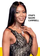  ??  ?? STAR’S NAOMI CAMPBELL