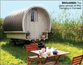  ??  ?? SECLUDED: The gipsy caravan at Wild Camping in Cornwall