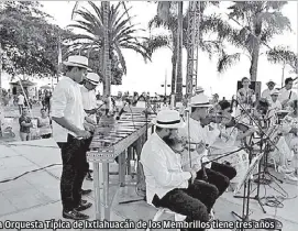  ??  ?? La Orquesta Típica de Ixtlahuacá­n de los Membrillos tiene tres años