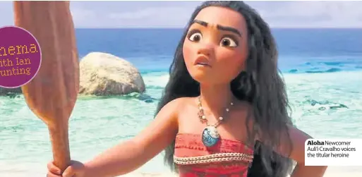  ??  ?? Aloha Newcomer Auli’i Cravalho voices the titular heroine