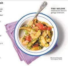  ?? Mariah Tauger Los Angeles Times ?? THE RELISH embraces okra’s goopy texture.