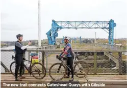  ?? ?? The new trail connects Gateshead Quays with Gibside