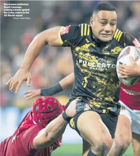  ?? Picture / Brett Phibbs ?? Hurricanes midfielder Ngani Laumape, making a break against the Lions, comes in the All Blacks squad.