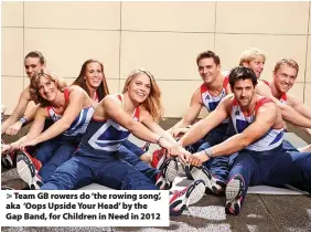  ?? ?? Team GB rowers do ‘the rowing song’, aka ‘Oops Upside Your Head’ by the Gap Band, for Children in Need in 2012