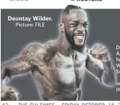  ?? Picture: FILE ?? Deontay Wilder.